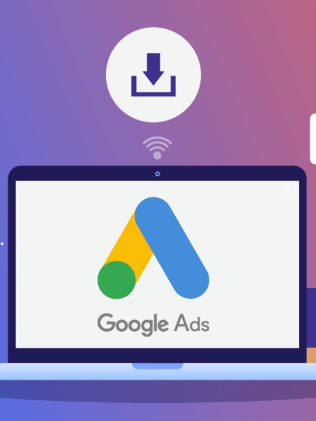 4 Ways to Get the Most Out of Your Google Ads Campaigns